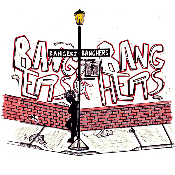 BANGERS and BANGHERS