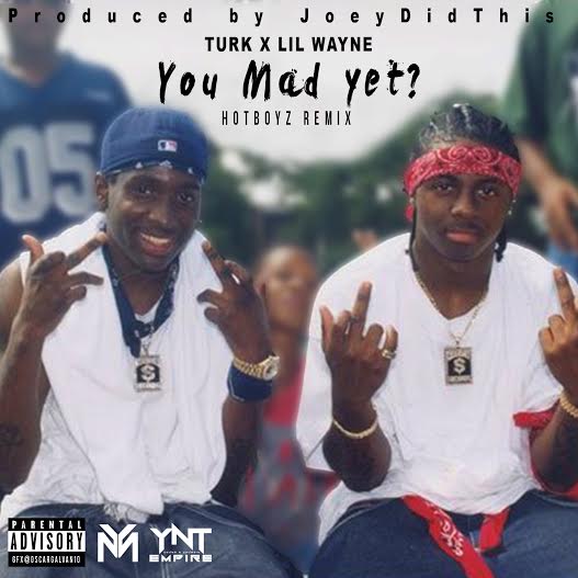 Hot Boy Turk ft Lil Wayne "You Mad Yet Remix"